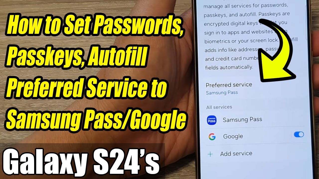 Galaxy S24's: How to Set Passwords, Passkeys, Autofill Preferred Service to Samsung Pass/Google