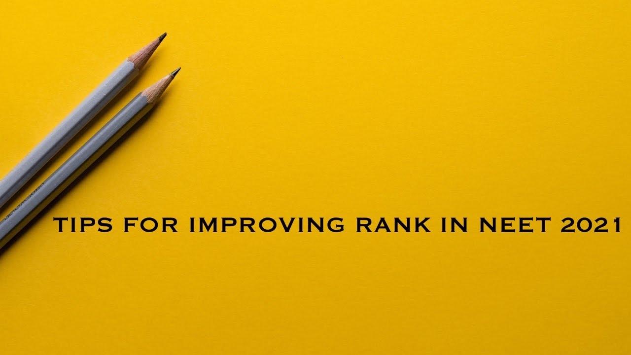 Last minute preparation tips for improving rank in neet 2021