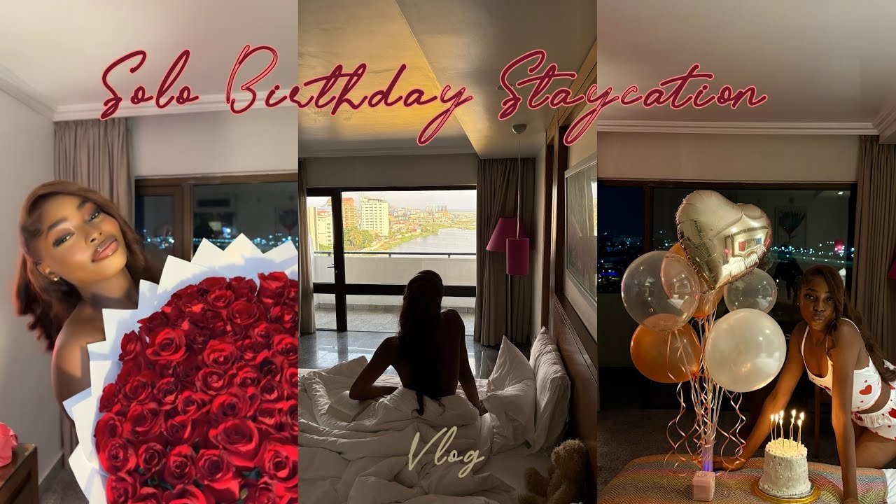 Solo Birthday Staycation Vlog || Lagos Vlog || Birthday Vlog