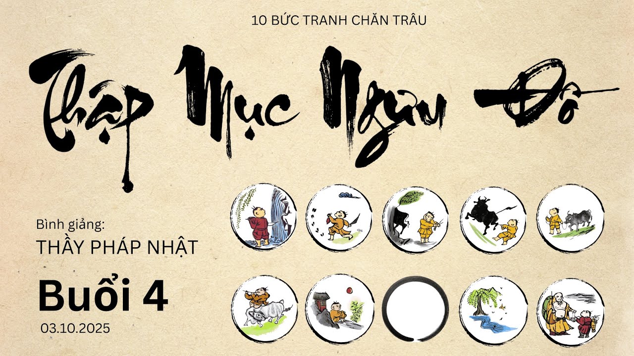 Bình giảng THẬP MỤC NGƯU ĐỒ (10 bức tranh chăn trâu) - Buổi 4: Thấy Dấu - Thầy Pháp Nhật (03.10.25)