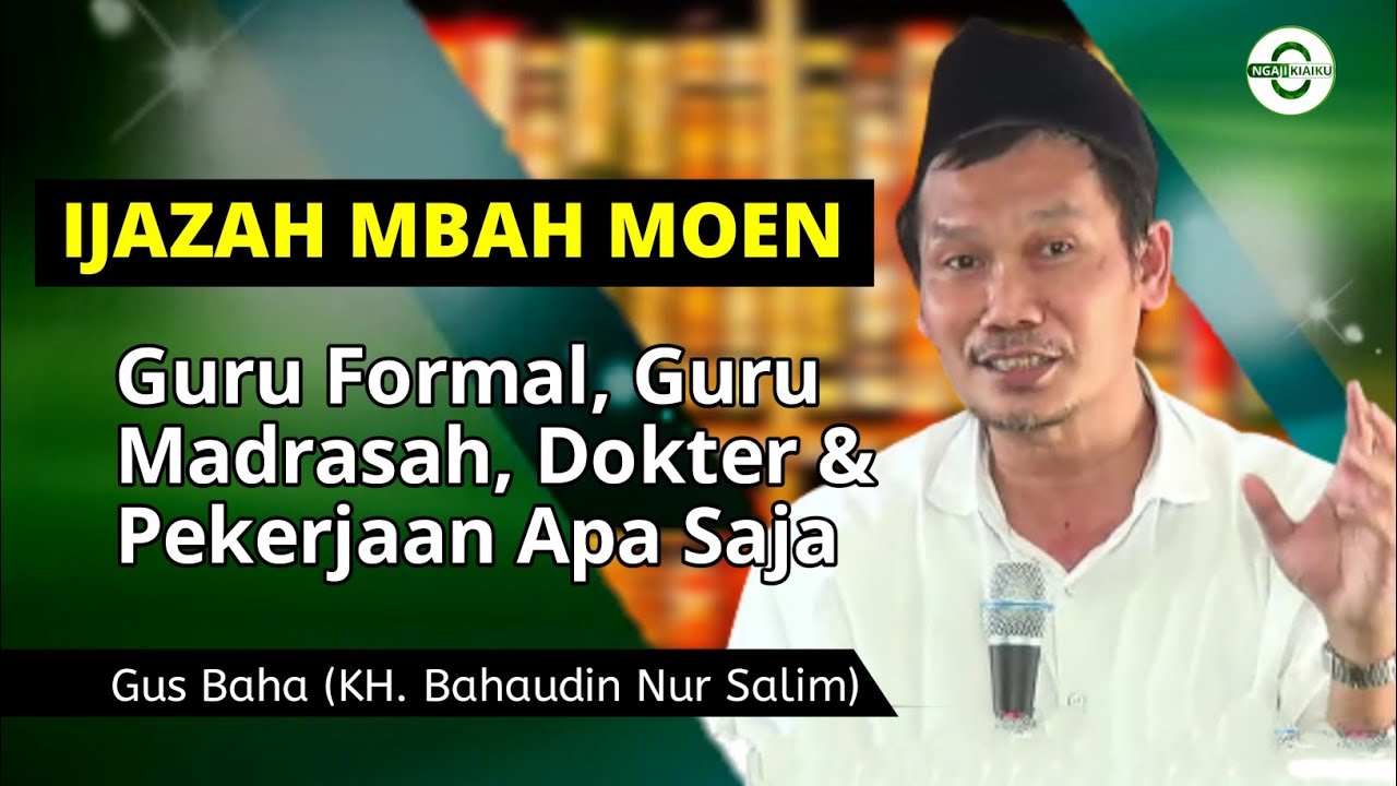 ijazah Mbah Moen : Guru Formal, Dokter & pekerjaan apa saja | ngaji Gus Baha