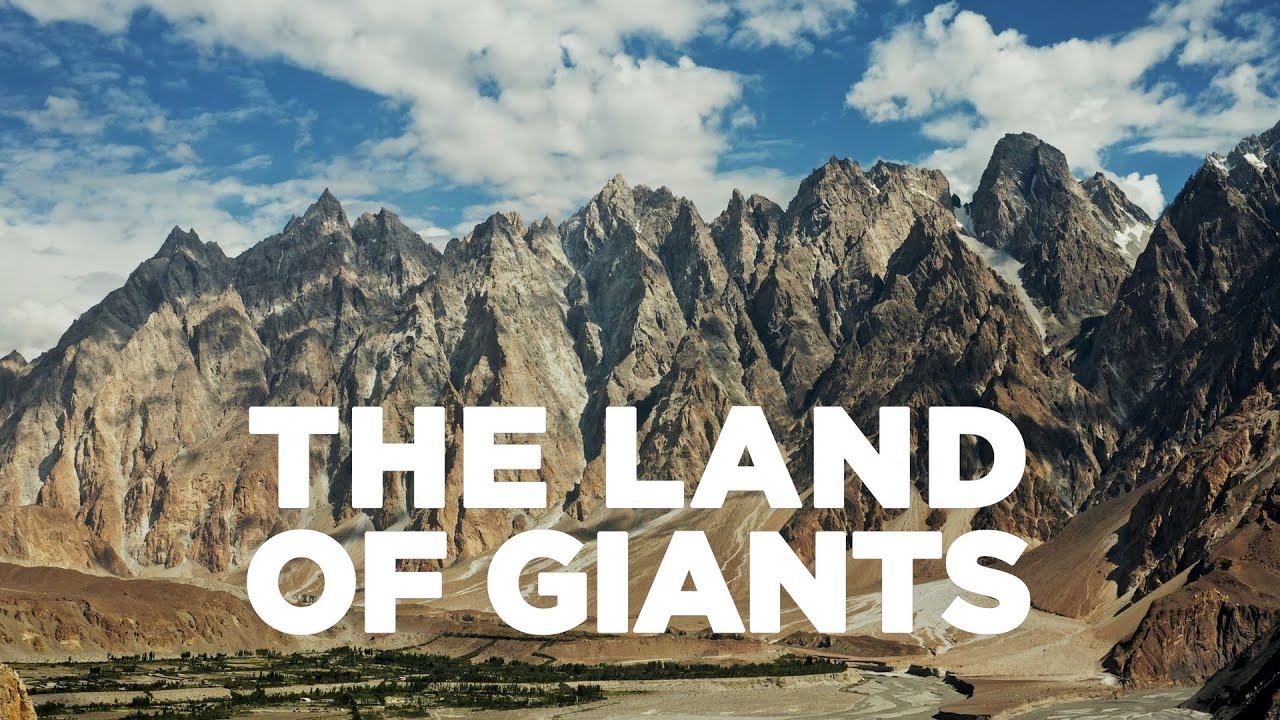 THE LAND OF GIANTS - Hunza Valley, Northern Pakistan
