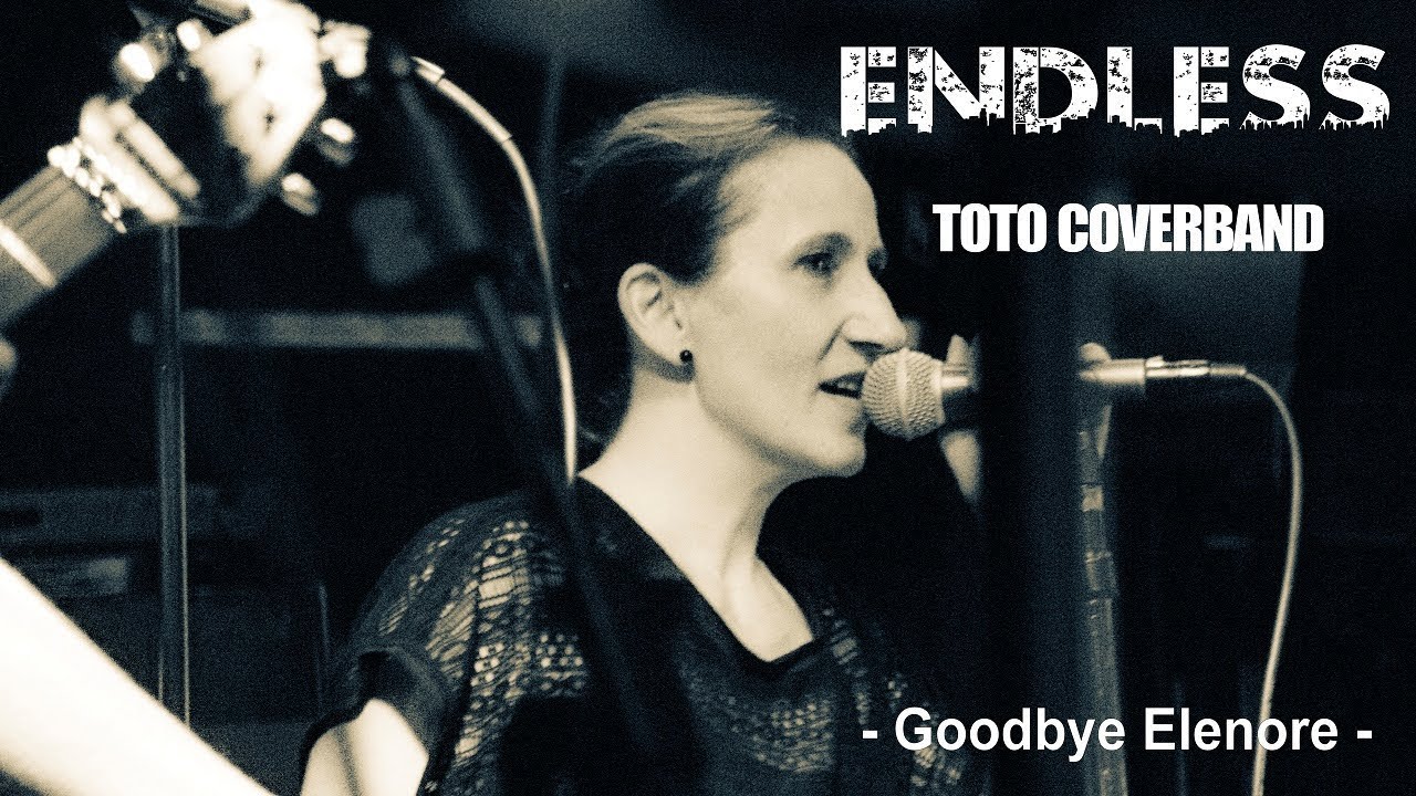 Goodbye Elenore - Endless Toto Coverband