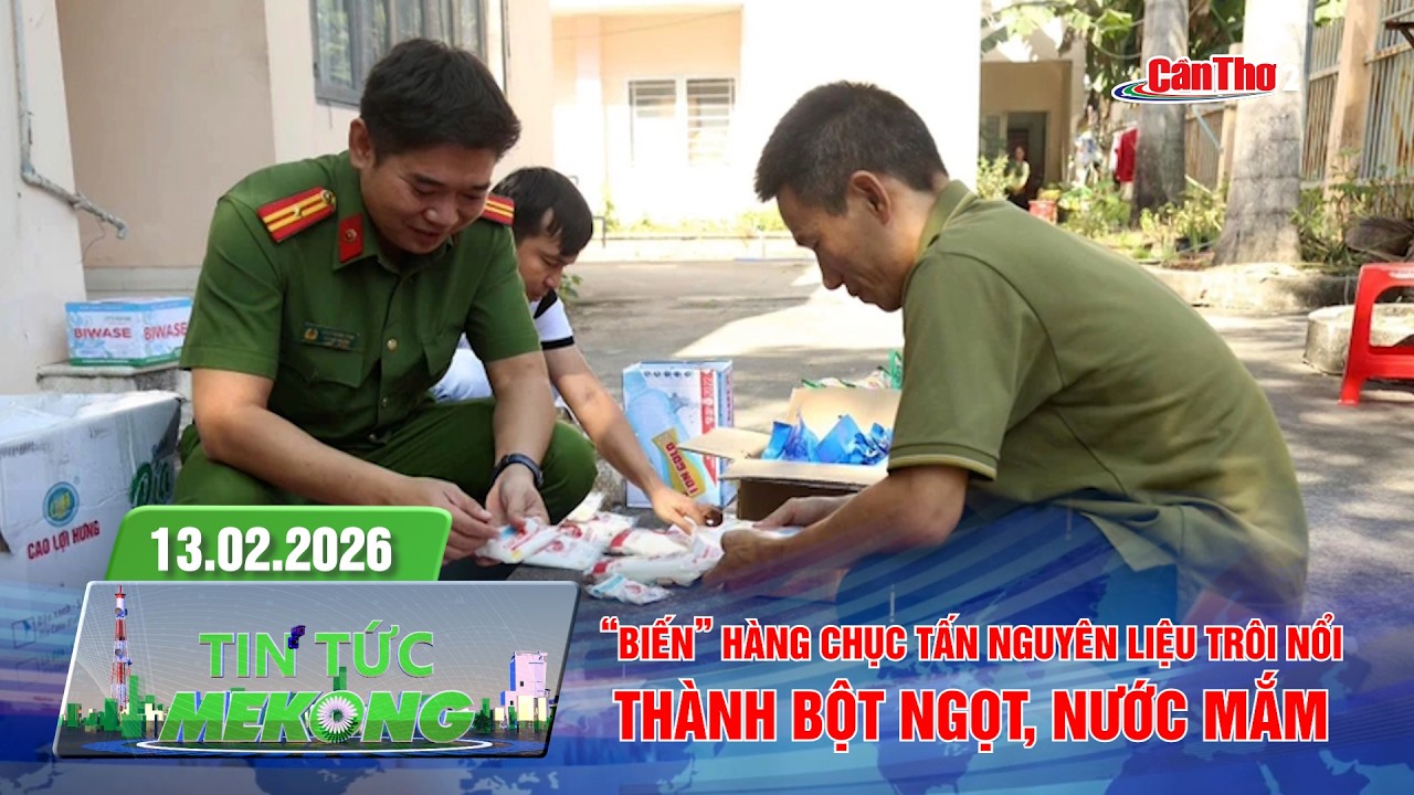 “Biến” hàng chục tấn nguyên liệu trôi nổi thành bột ngọt, nước mắm | Tin tức Mekong 13.02.2026