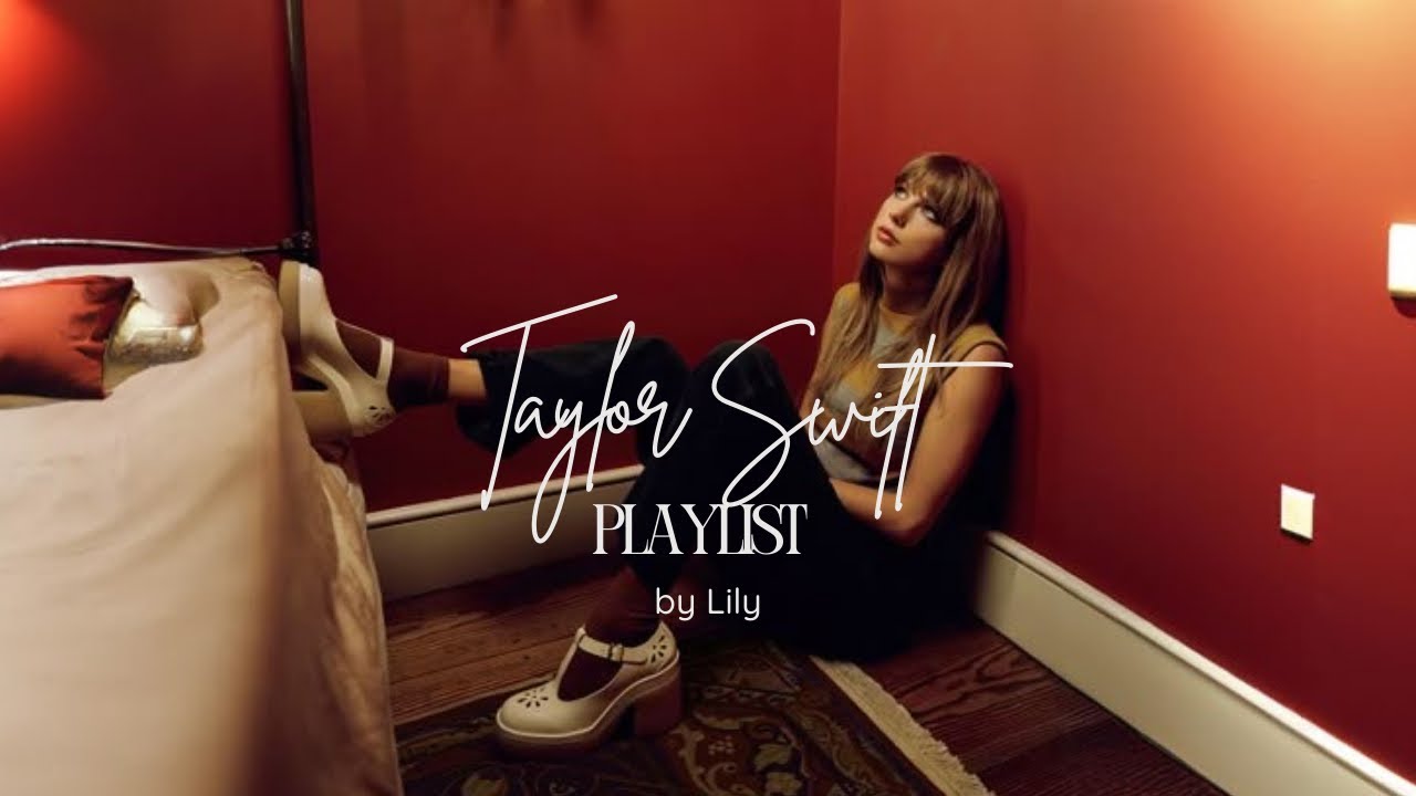 Taylor Swift ⋆. 𐙚 ˚ - playlist to chill