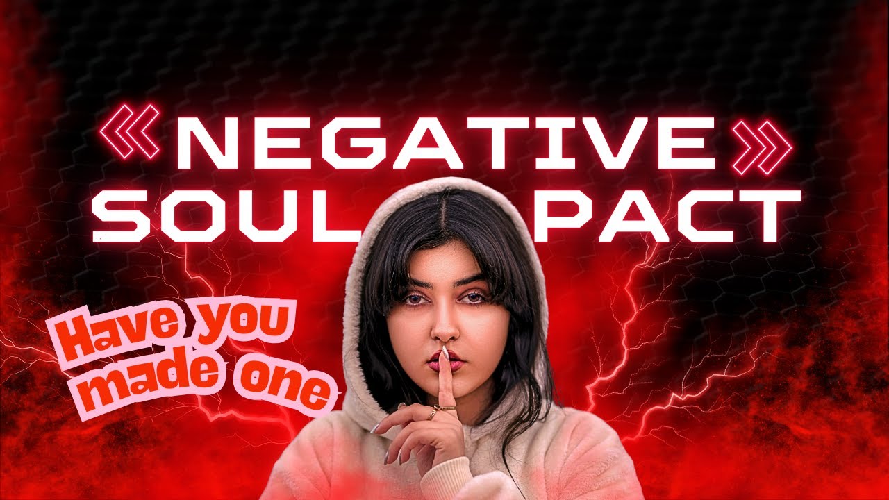 Negative Soul Pacts and the damage it can have