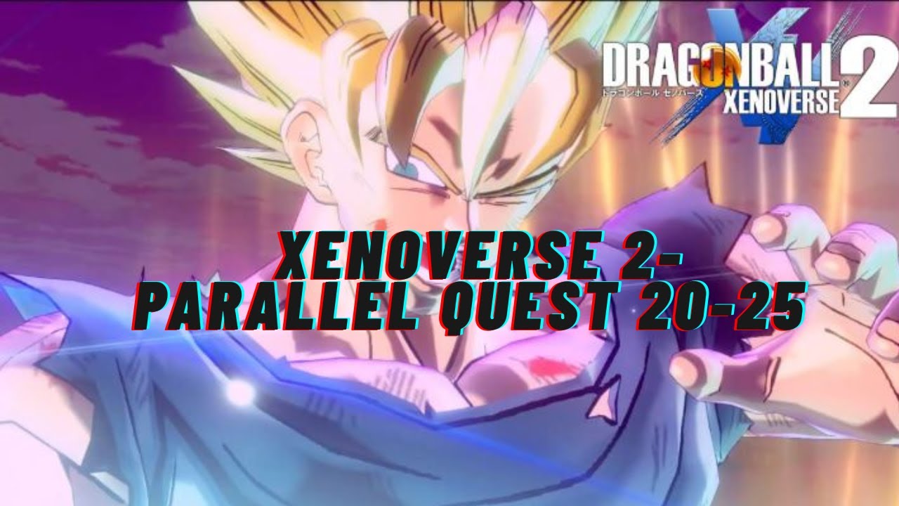 XENOVERSE 2 - PARALLEL QUEST 20-25 VEGETA ASS KICKING