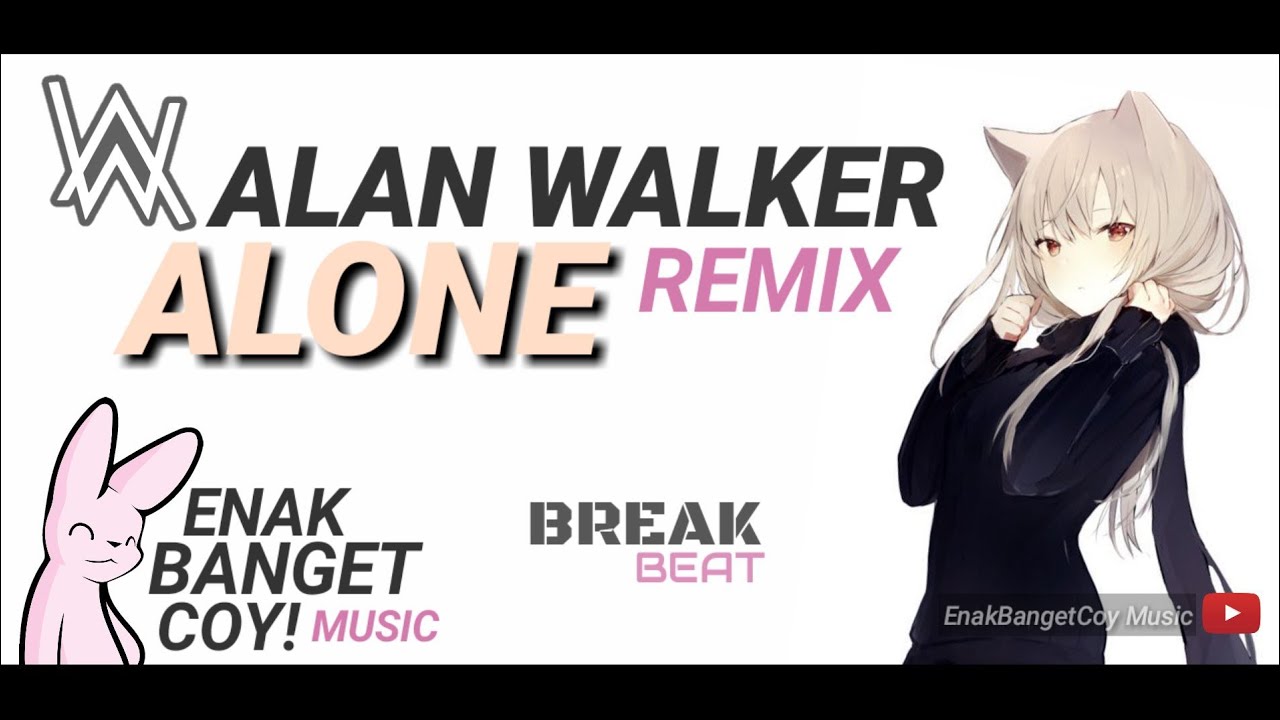 ALAN WALKER - Alone (Breakbeat Remix) | EnakBangetCoy Music #INDOREMIX