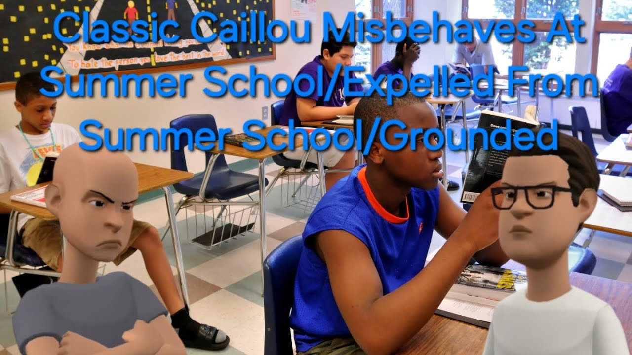 Classic Caillou Misbehaves At Summer School/Expelled From Summer School/Grounded