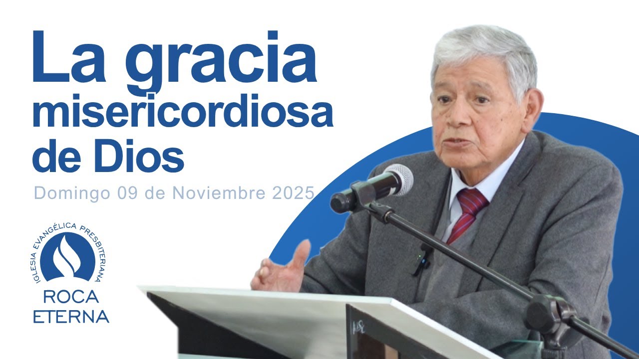 La gracia misericordiosa de Dios │ Roca Eterna │ 09 de Noviembre 2025