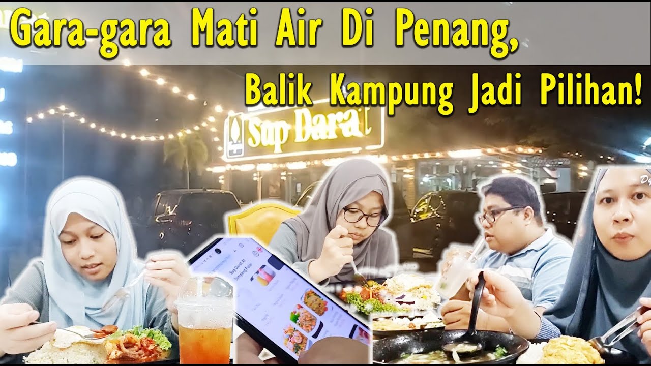 GARA-GARA MATI AIR DI PENANG, BALIK KAMPUNG JADI PILIHAN!!