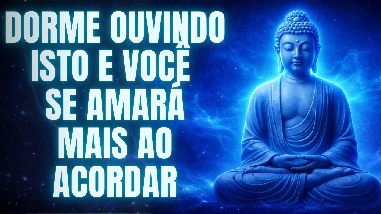 6 HORAS de Sabedoria Budista para Dormir em Paz e Aprender a se Amar