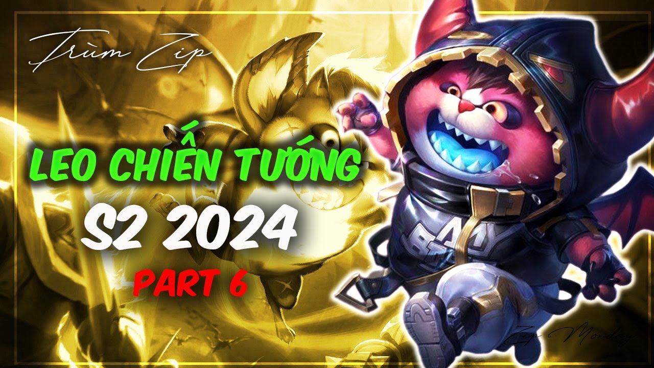 Part 6 || Zip bảo kê cực đỉnh || Hành trình leo rank mùa s2 2024 || ZIP MONDAY LQ