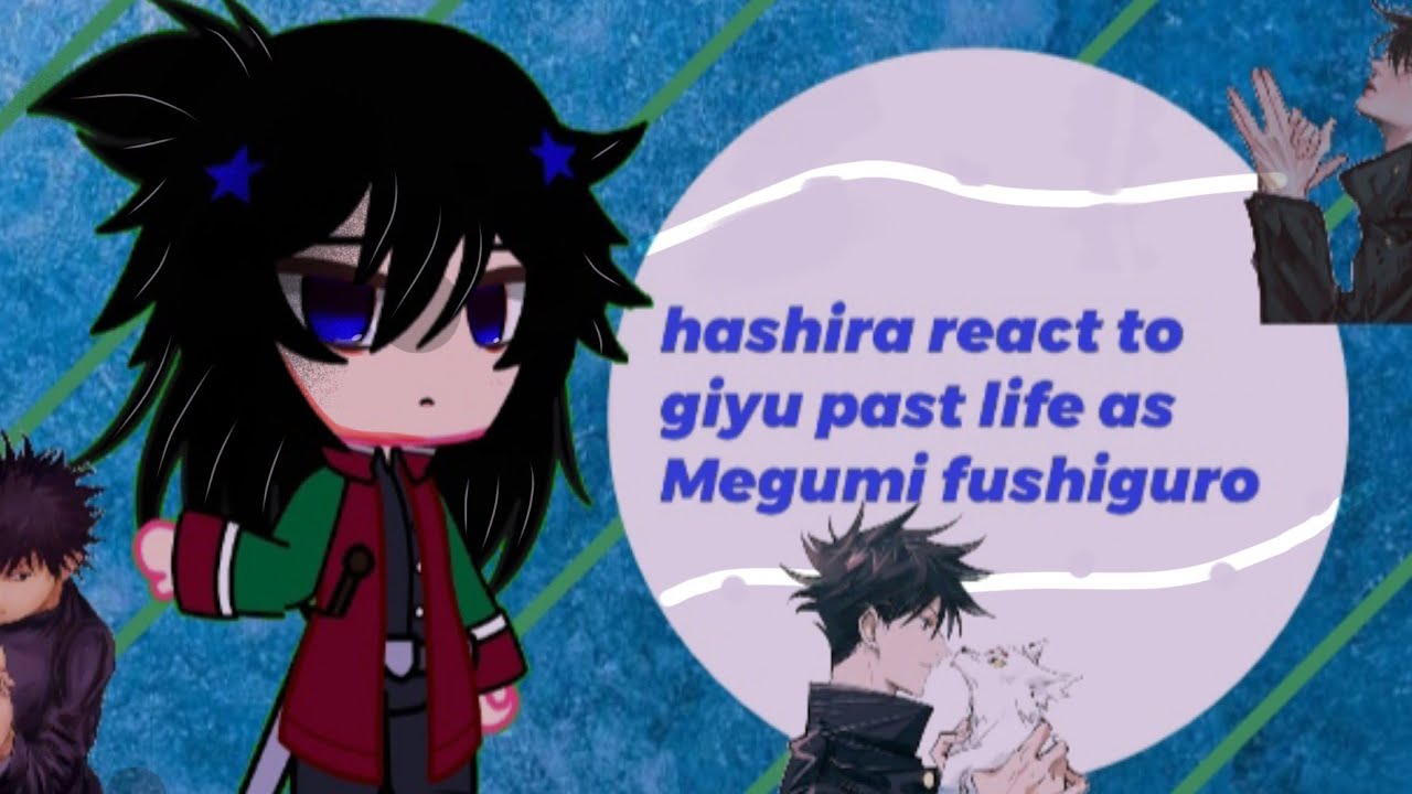 `хашира реагирует на прошлую жизнь Гию как `Мегуми Фусигуро [My AU] ⚠️спойлер манги!⚠️ + бонусный...