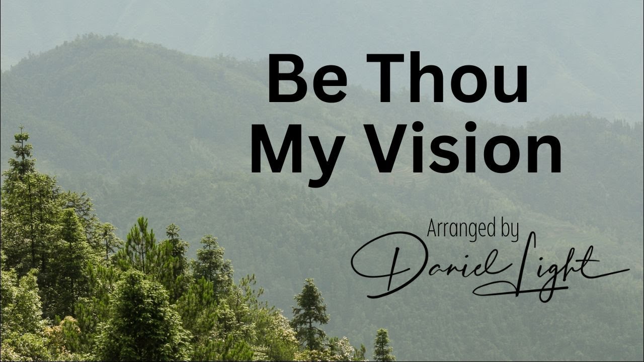 Be Thou My Vision (Arranged by Daniel Light)