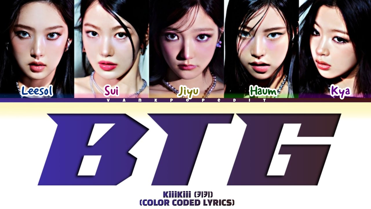KiiiKiii BTG(Been That Girl) Lyrics (Color Coded Lyrics)