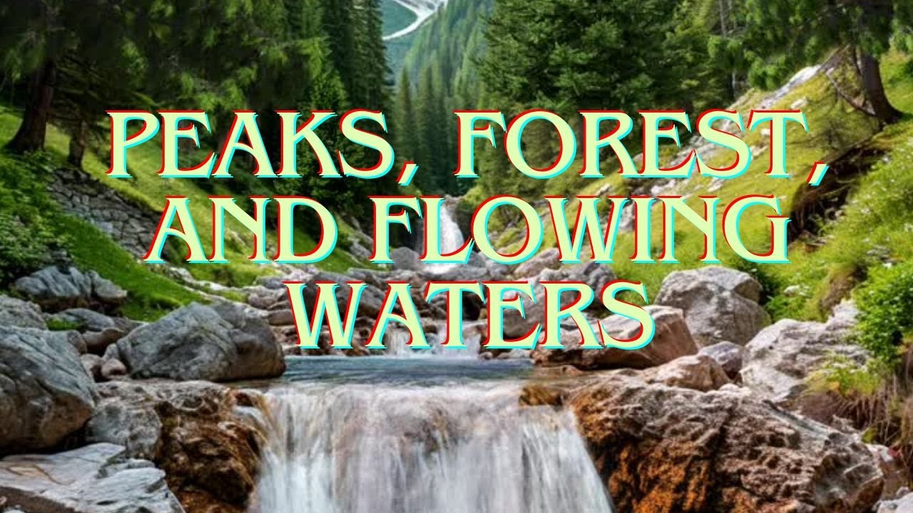 Peaks, Forest, and Flowing Waters