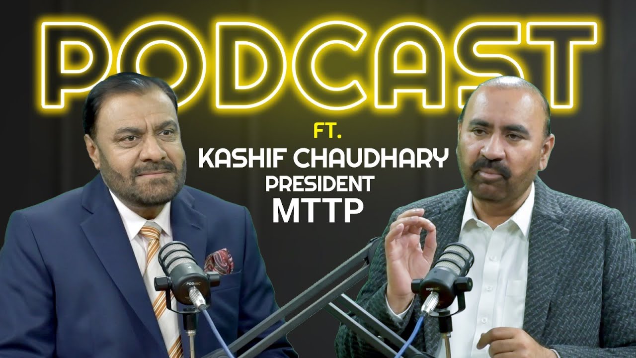 Kashif Chaudhary , Bold Voice of Traders & Industrialists , Podcast No. 035