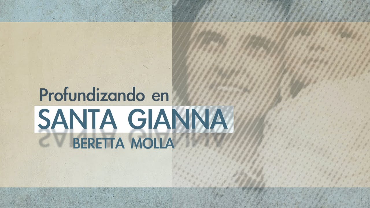 Profundizando en: Santa Gianna Beretta Molla