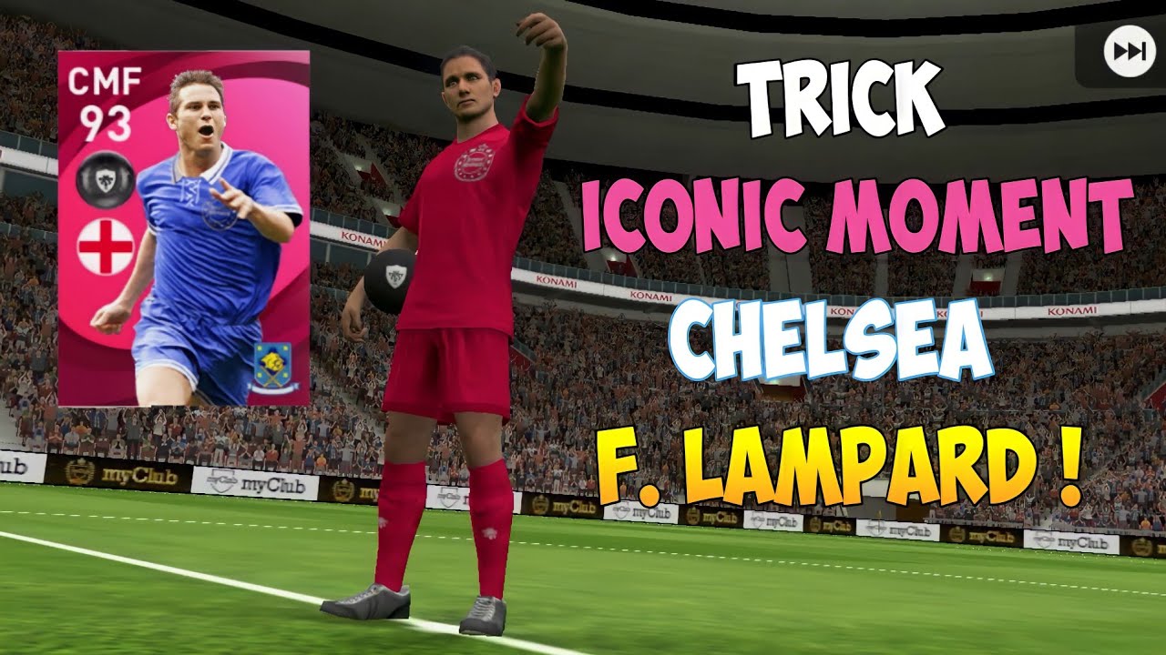 Trick How To Get Iconic Moment F. Lampard Chelsea Pes 2021