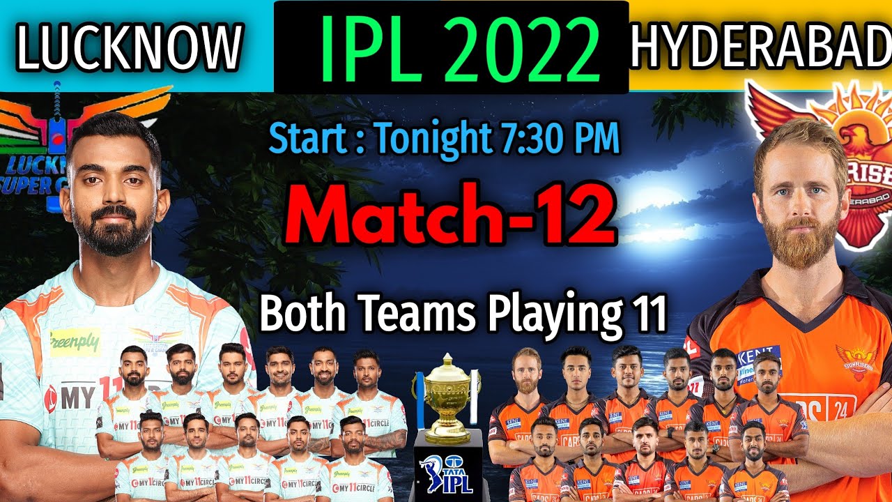 IPL 2022 Match-12 | Lucknow vs Hyderabad Match Playing 11 | LSG vs SRH Match Playing 11