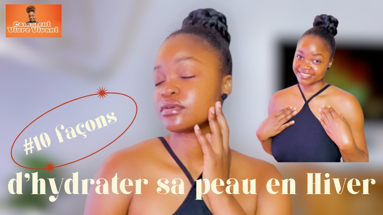 10 façons d'hydrater sa peau en hiver pour une peau éclatante, radieuse et saine