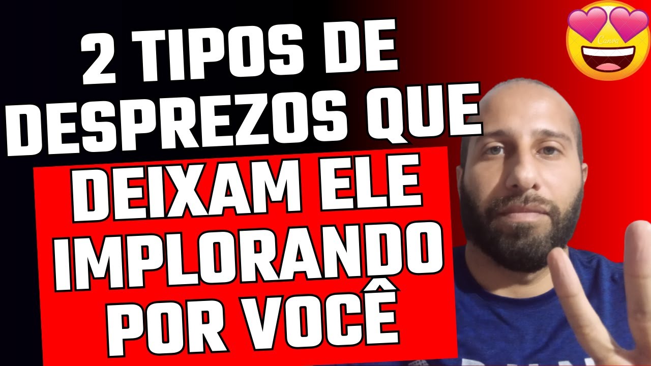 2 TIPOS DE DESPREZOS QUE DEIXAM ELE IMPLORANDO POR VOCÊ