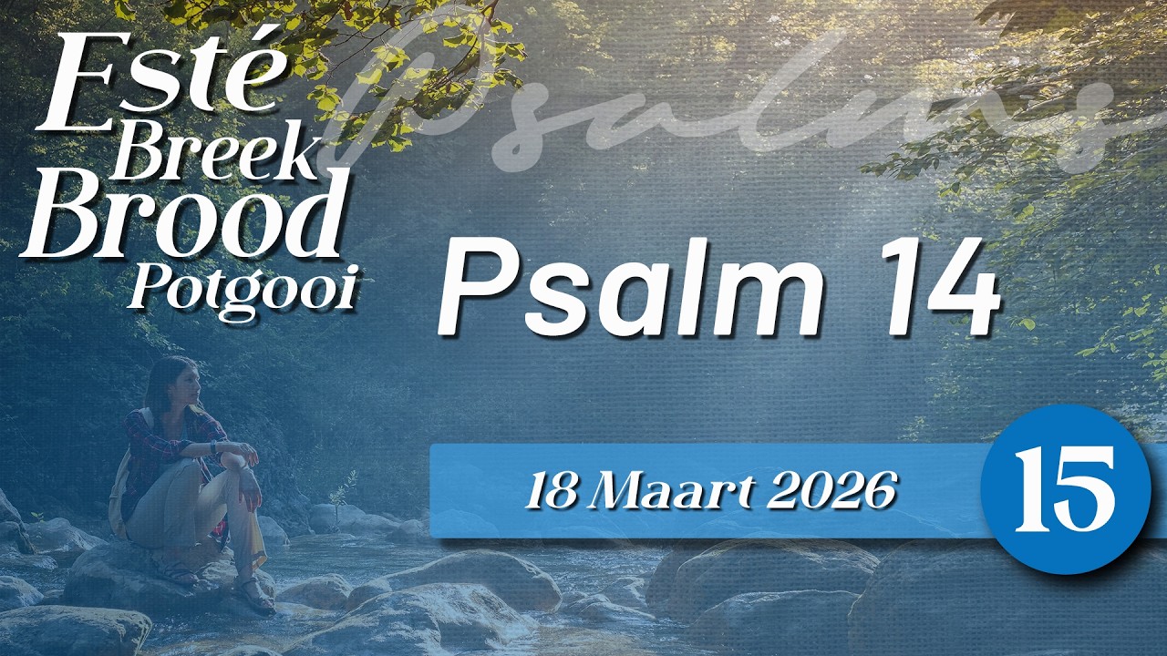 Psalm 14  - 18 Maart 2026 Episode 15