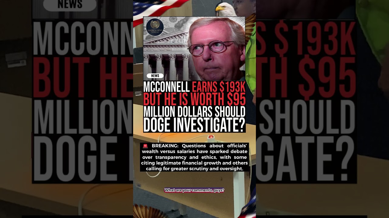 🚨Should DOGE Investigate Mitch McConnell Earning $193K But Worth $95 Million ❓ #BreakingNews #USNew