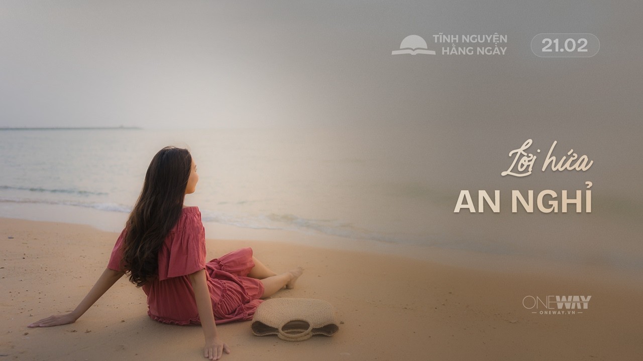 Lời Hứa An Nghỉ | Oneway Radio - Tĩnh Nguyện Hằng Ngày 21/02/2026