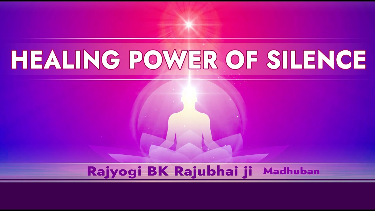 04Sept2020 | Healing power of silence | - BK Raju bhai ji Madhuban