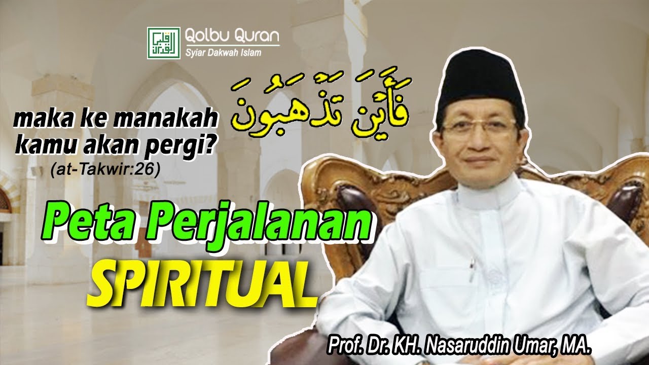 Peta Perjalanan Spiritual - Prof. Dr. KH. Nasaruddin Umar, MA