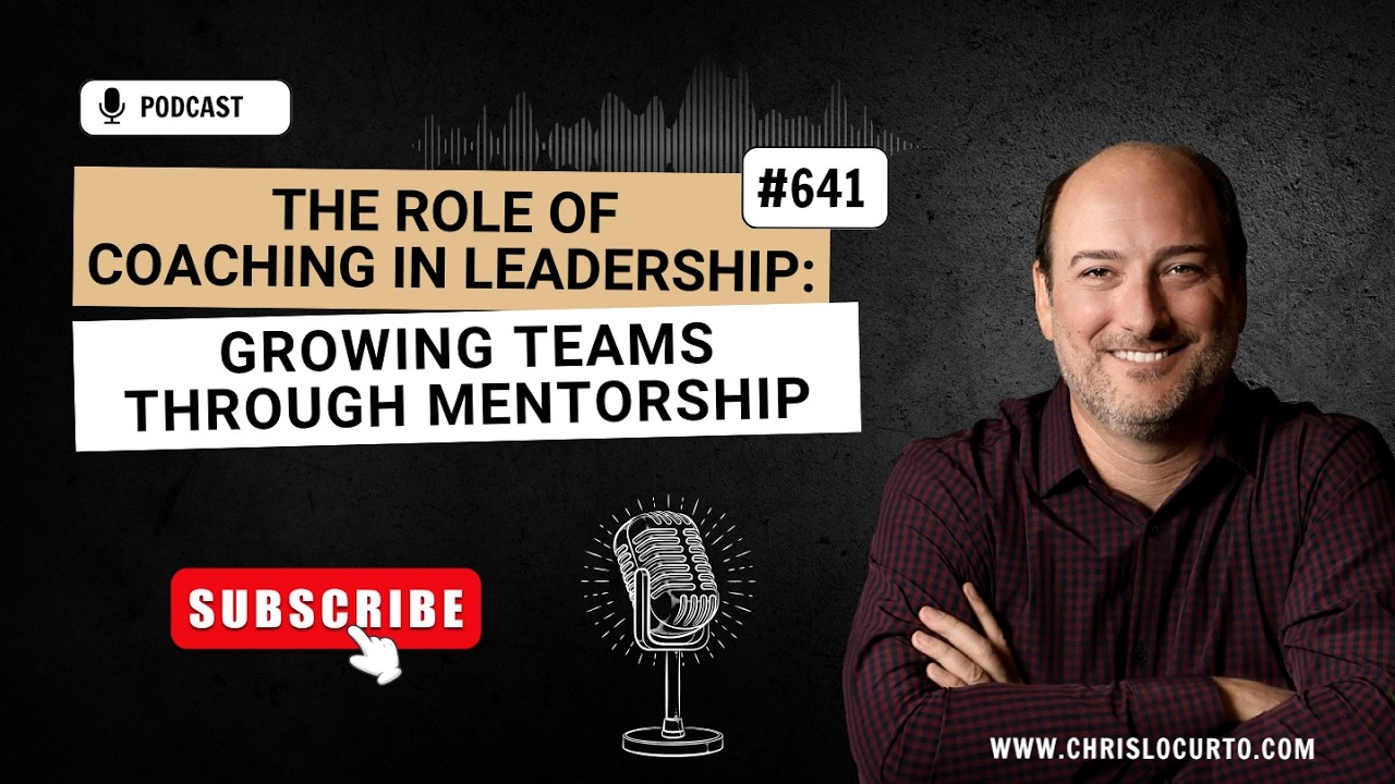 641 | The Role of Coaching in Leadership: Growing Teams Through Mentorship