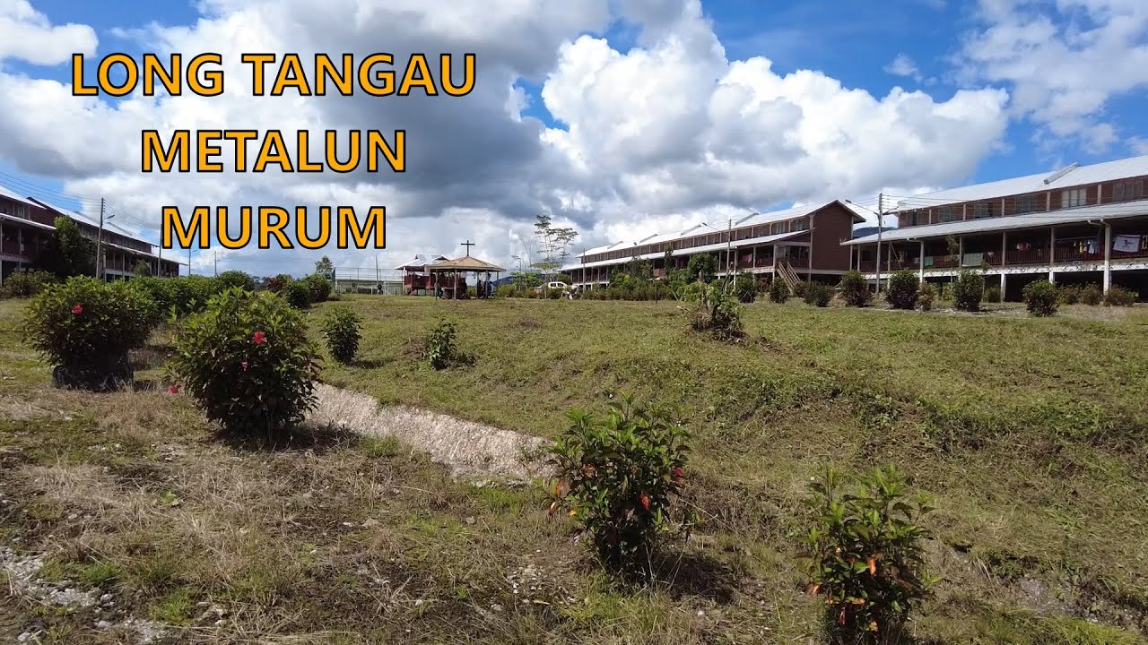 Penempatan Semula Kaum Penan di Metalun Murum | Long Tangau