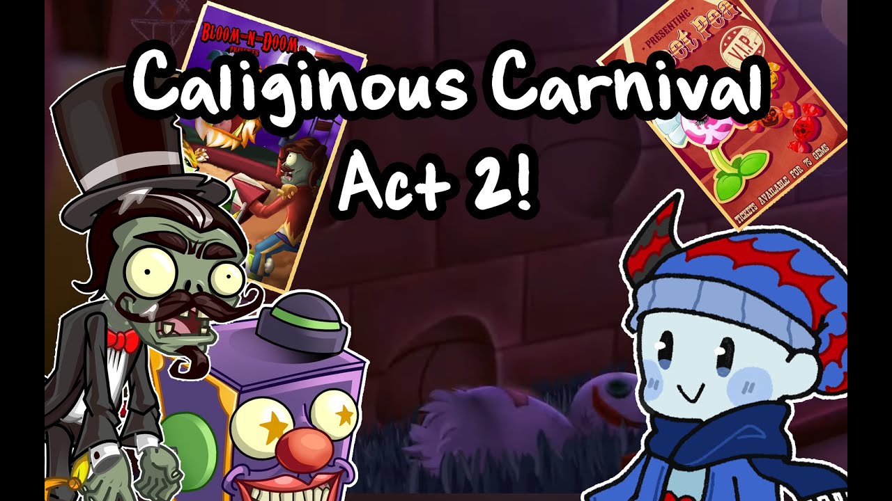 Fun fun fun fun! Caliginous Carnival Act 2(Plants vs Zombies 2 Reflourished)