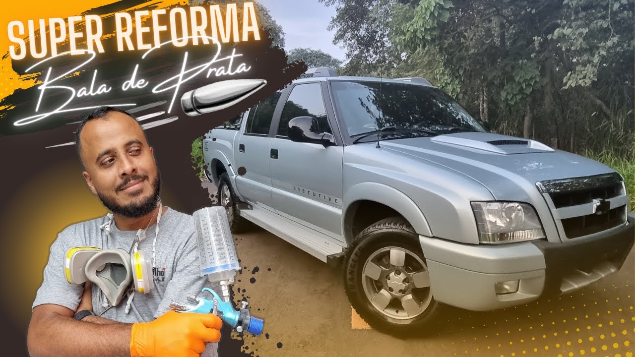 REFORMA COMPLETA DA S10 BALA DE PRATA