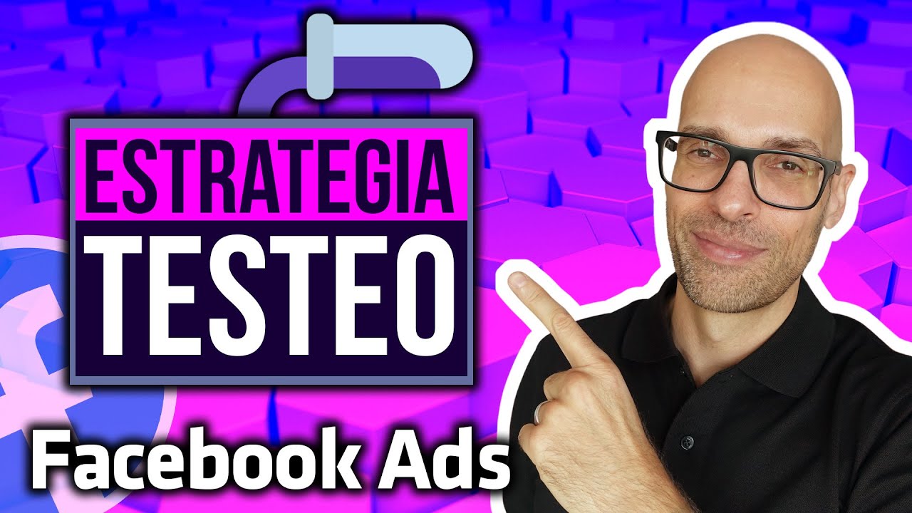 La Estrategia de TESTEO en FACEBOOK ADS De los 37M€