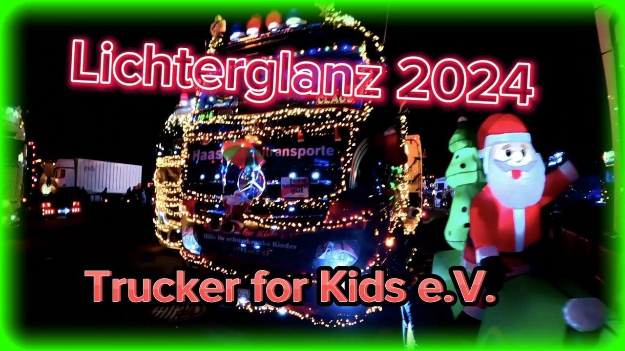 Lichterglanz 2024 Bakum/ Trucker for kids e.V./ Lkw Doku/ Truck Doku deutsch/ Fernfahrerdoku
