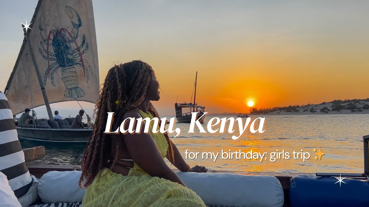 Lamu Birthday Trip | Sunrise at Shela, Lunch at The Majlis, Sunset Dhow Ride & More ✨