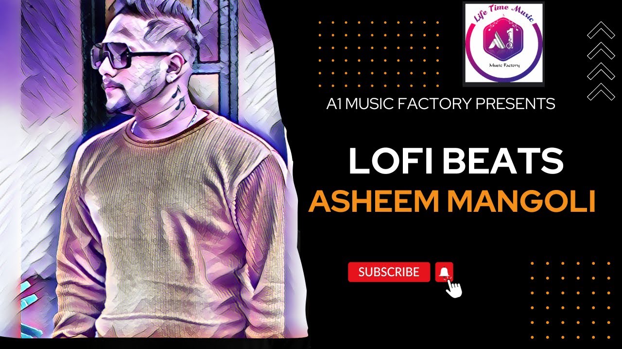 LoFi Mix Music || Asheem Mangoli || A1 Music Factory || 2022