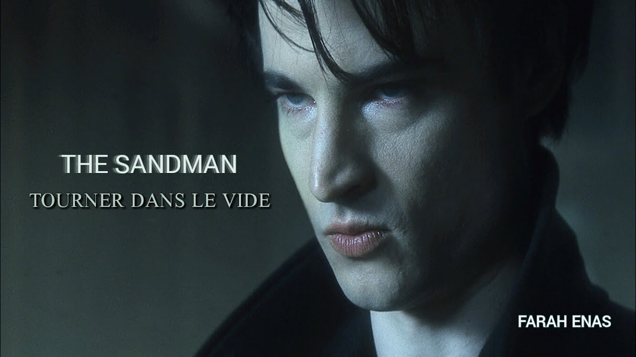 The Sandman || Tourner Dans Le Vide (Edit)