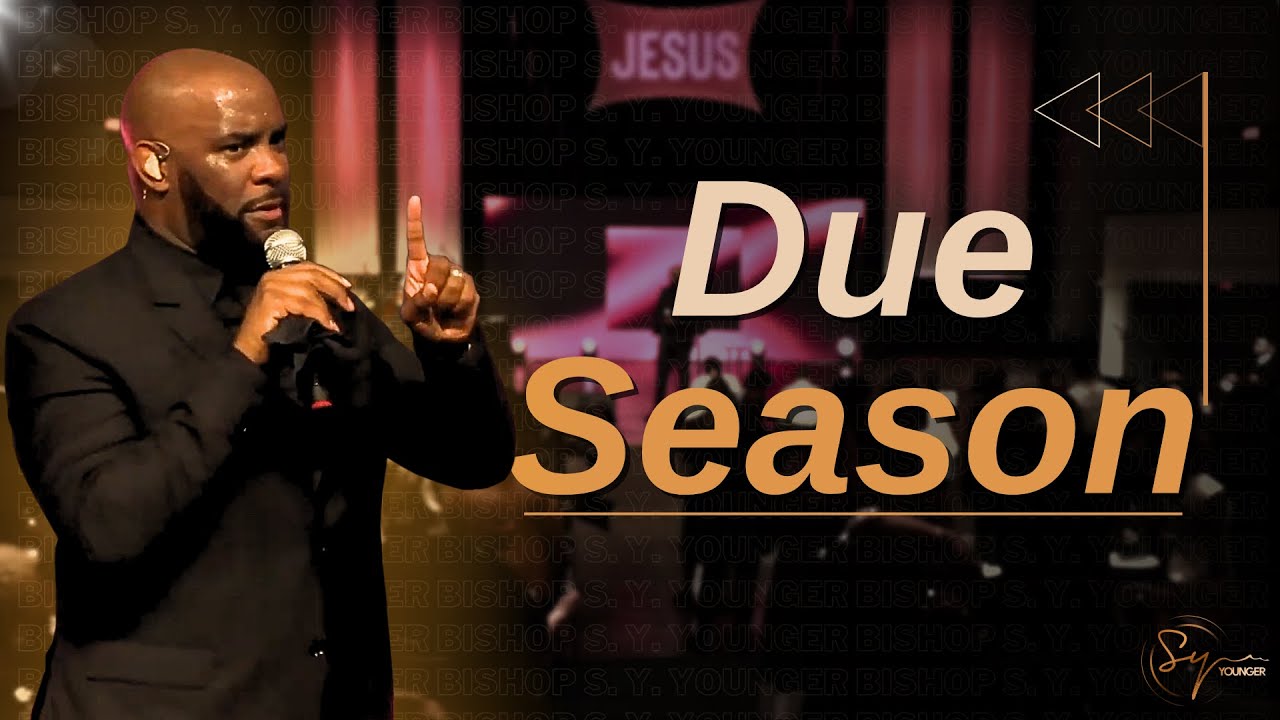 Due Season | Bishop S. Y. Younger