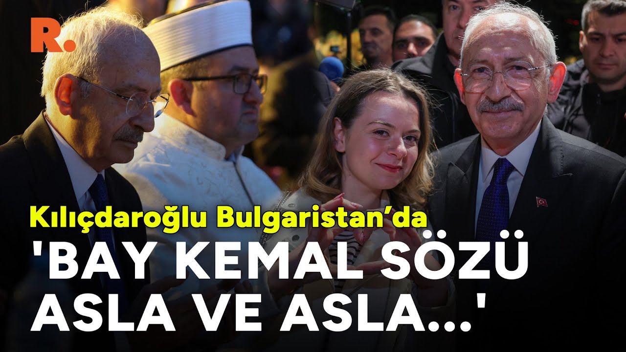 Kemal Kılıçdaroğlu Bulgaristan'da iftar yaptı, söz verdi