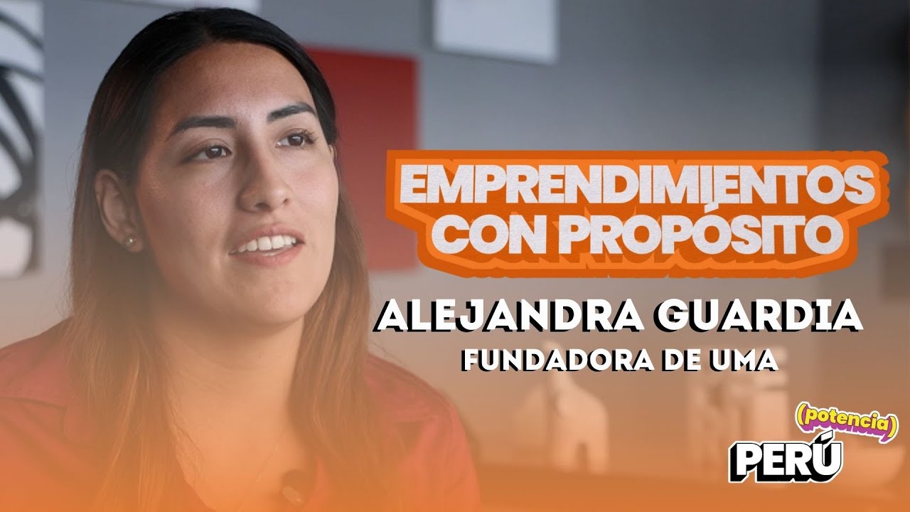 Per&uacute; Potencia - Entrevista con Alejandra Guardia, fundadora de UMA