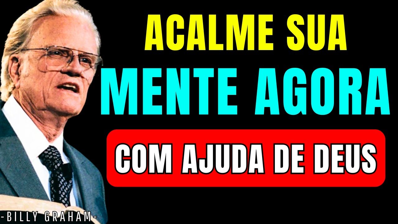 Aprenda hoje: A acalmar sua mente com a ajuda de DEUS | BILLY GRAHAM