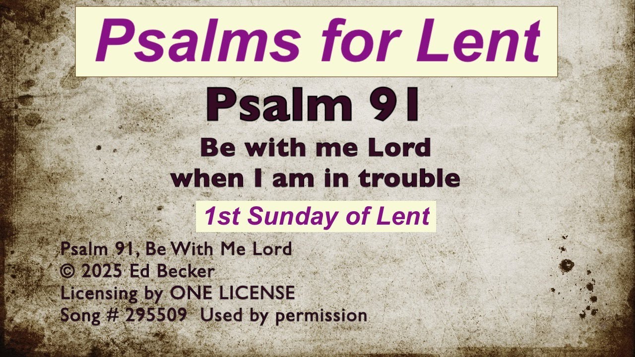 Psalms for Lent, PS 91 Be With Me Lord
