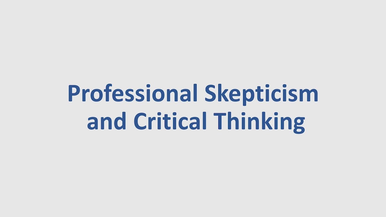 Professional Skepticism and Critical Thinking (Verifiable CPD)