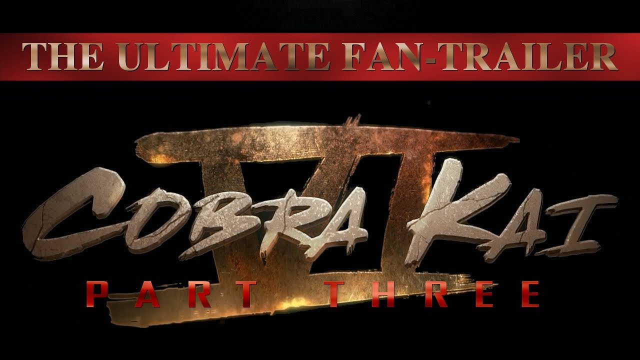 COBRA KAI 6: PART THREE (Fan-Trailer)