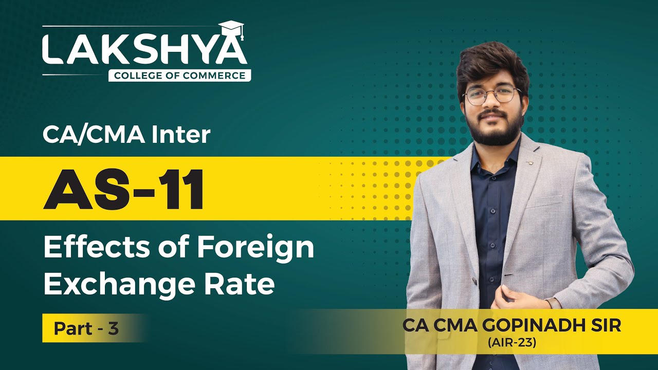 AS 11 PART 3 || CA/CMA INTER || BY  CA CMA GOPINADH SIR (AIR 23)