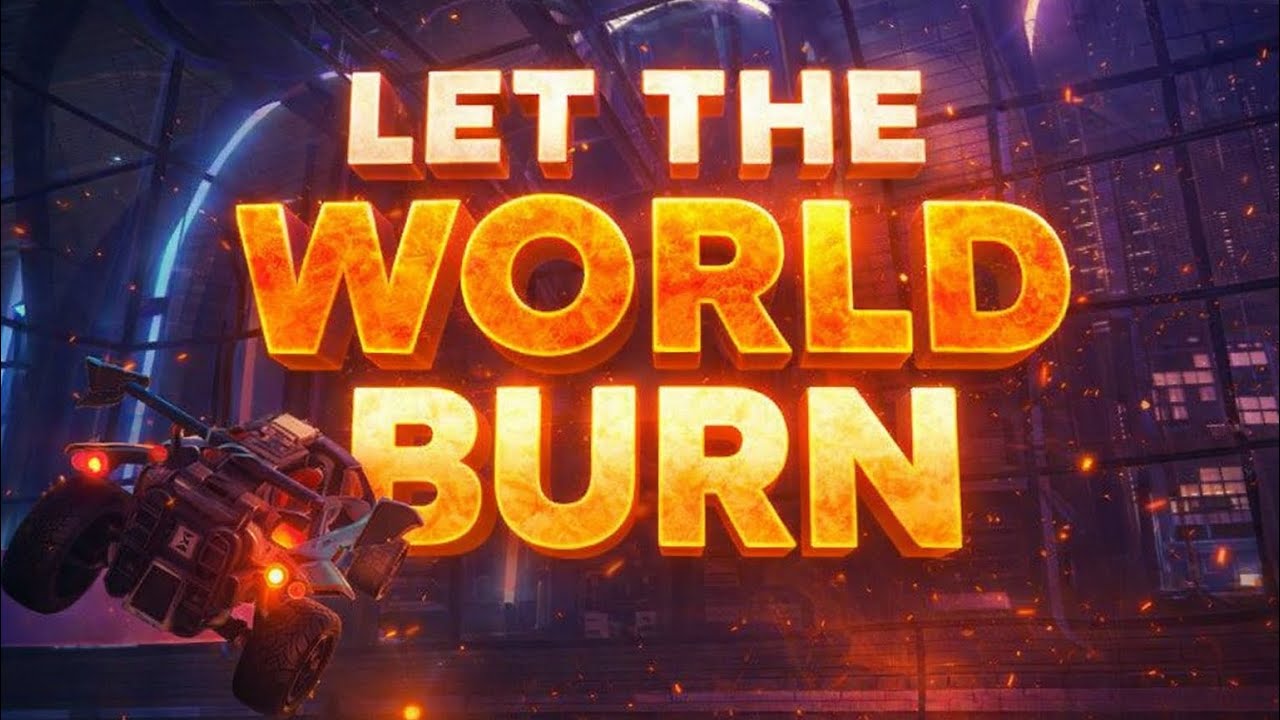 LET THE WORLD BURN 🔥 ❗️ROCKET LEAGUE MONTAGE! ❗️